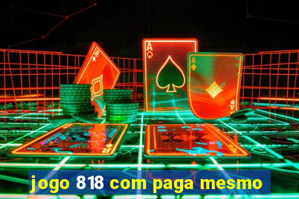 jogo 818 com paga mesmo